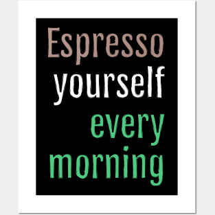 Espresso yourself every morning (Black Edition) Posters and Art